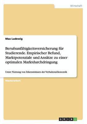 bokomslag Berufsunfahigkeitsversicherung fur Studierende. Empirischer Befund, Marktpotenziale und Ansatze zu einer optimalen Marktdurchdringung