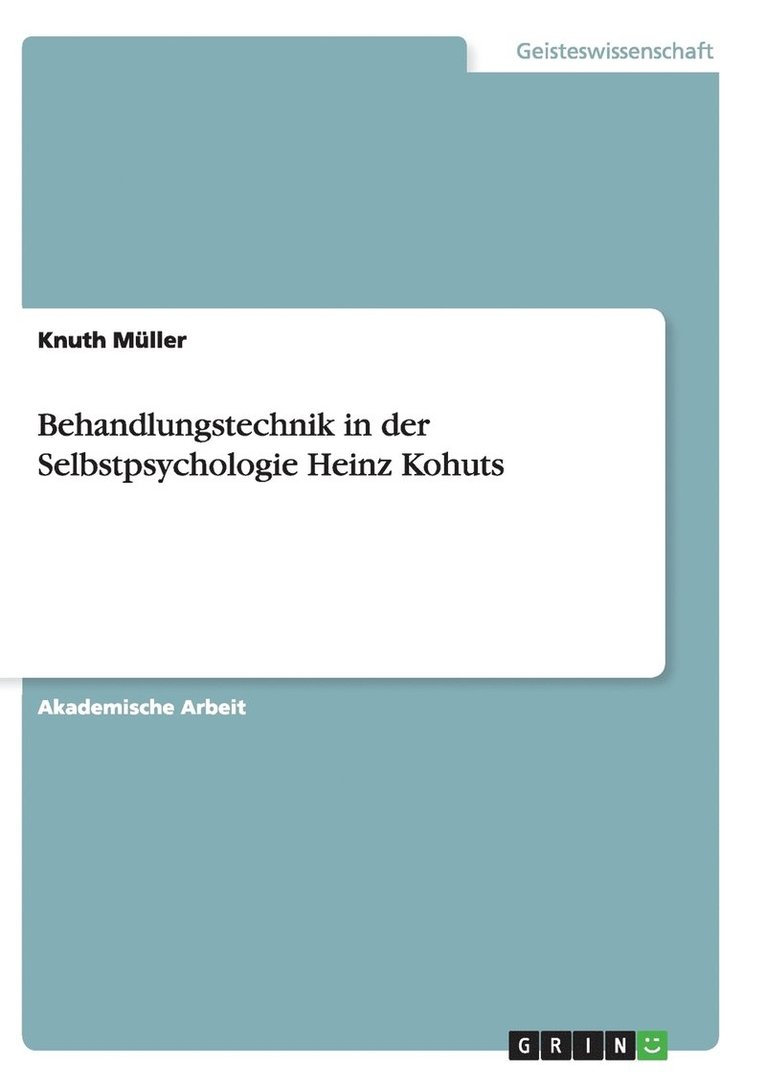 Behandlungstechnik in der Selbstpsychologie Heinz Kohuts 1