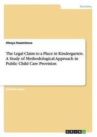 bokomslag The Legal Claim to a Place in Kindergarten. a Study of Methodological Approach in Public Child Care Provision