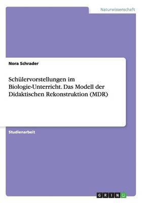 bokomslag Schlervorstellungen im Biologie-Unterricht. Das Modell der Didaktischen Rekonstruktion (MDR)