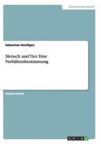 bokomslag Mensch und Tier. Eine Verhältnisbestimmung
