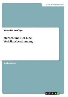bokomslag Mensch und Tier. Eine Verhältnisbestimmung
