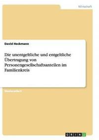 bokomslag Die unentgeltliche und entgeltliche bertragung von Personengesellschaftsanteilen im Familienkreis