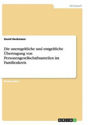 bokomslag unentgeltliche und entgeltliche Übertragung von Personengesellschaftsanteilen im Familienkreis