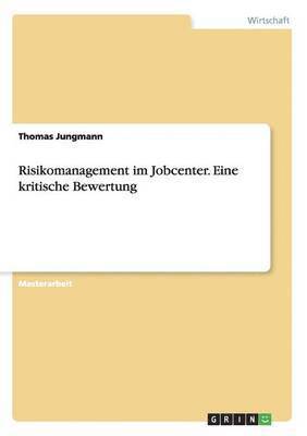 bokomslag Risikomanagement im Jobcenter. Eine kritische Bewertung