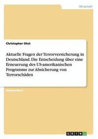 bokomslag Aktuelle Fragen der Terrorversicherung in Deutschland. Die Entscheidung uber eine Erneuerung des US-amerikanischen Programms zur Absicherung von Terrorschaden