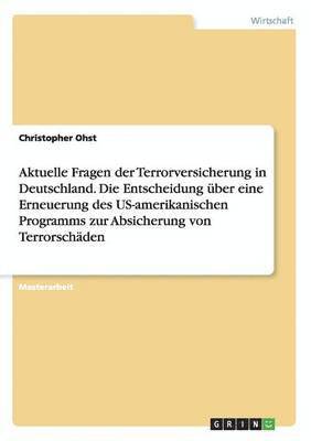 bokomslag Aktuelle Fragen der Terrorversicherung in Deutschland. Die Entscheidung ber eine Erneuerung des US-amerikanischen Programms zur Absicherung von Terrorschden