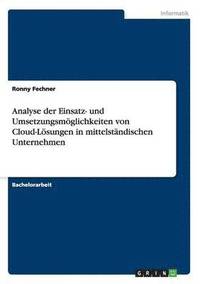 bokomslag Analyse der Einsatz- und Umsetzungsmoeglichkeiten von Cloud-Loesungen in mittelstandischen Unternehmen