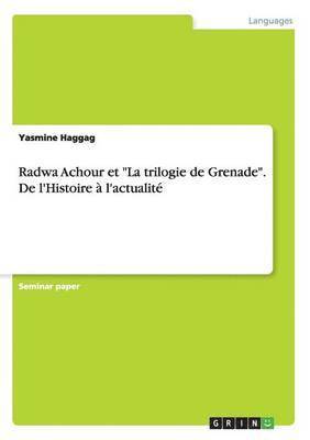 Radwa Achour et &quot;La trilogie de Grenade&quot;. De l'Histoire  l'actualit 1