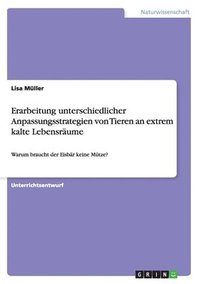 bokomslag Erarbeitung Unterschiedlicher Anpassungsstrategien Von Tieren an Extrem Kalte Lebensraume