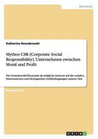 bokomslag Mythos CSR (Corporate Social Responsibility). Unternehmen zwischen Moral und Profit