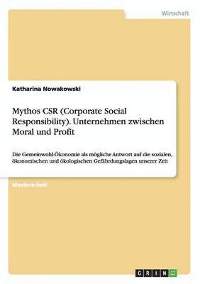 Katharina Nowakowski - Mythos CSR (Corporate Social Responsibility). Unternehmen zwischen Moral und Profit, Häftad