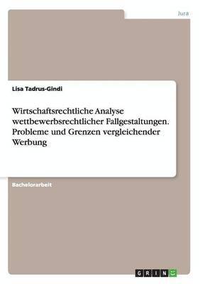 bokomslag Wirtschaftsrechtliche Analyse wettbewerbsrechtlicher Fallgestaltungen. Probleme und Grenzen vergleichender Werbung