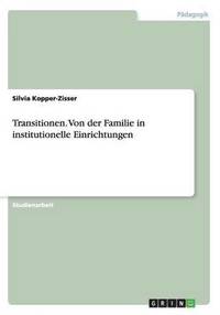 bokomslag Transitionen. Von der Familie in institutionelle Einrichtungen