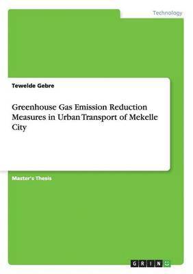 bokomslag Greenhouse Gas Emission Reduction Measures in Urban Transport of Mekelle City
