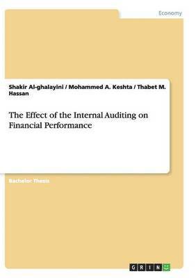 Shakir Al-Ghalayini, Mohammed a Keshta, Thabet M Hassan, Mohammed A. Keshta, Thabet M. Hassan - Effect of the Internal Auditing on Financial Performance, Häftad