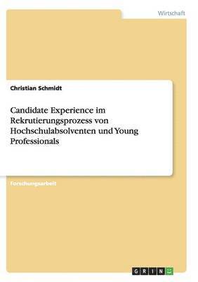 bokomslag Candidate Experience im Rekrutierungsprozess von Hochschulabsolventen und Young Professionals