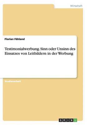 bokomslag Testimonialwerbung. Sinn oder Unsinn des Einsatzes von Leitbildern in der Werbung