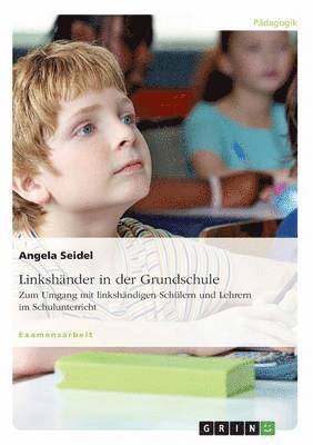 bokomslag Linkshnder in der Grundschule. Zum Umgang mit linkshndigen Schlern und Lehrern im Schulunterricht