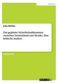bokomslag geplante Sicherheitsabkommen zwischen Deutschland und Mexiko. Eine kritische Analyse