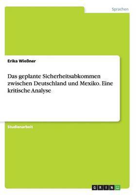 bokomslag geplante Sicherheitsabkommen zwischen Deutschland und Mexiko. Eine kritische Analyse