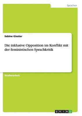 bokomslag Die inklusive Opposition im Konflikt mit der feministischen Sprachkritik