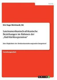 bokomslag Lateinamerikanisch-afrikanische Beziehungen im Rahmen der "Süd-Süd-Kooperation"