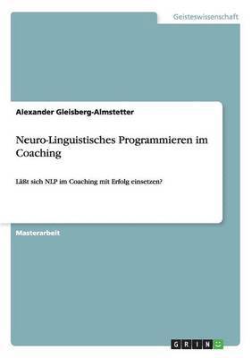 Neuro-Linguistisches Programmieren im Coaching 1