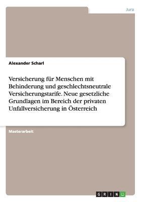 bokomslag Versicherung fr Menschen mit Behinderung und geschlechtsneutrale Versicherungstarife. Neue gesetzliche Grundlagen im Bereich der privaten Unfallversicherung in sterreich