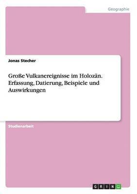 bokomslag Groe Vulkanereignisse im Holozn. Erfassung, Datierung, Beispiele und Auswirkungen