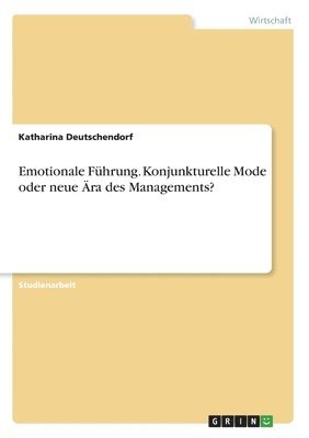 bokomslag Emotionale Fuhrung. Konjunkturelle Mode oder neue AEra des Managements?