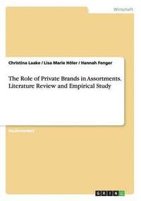 bokomslag The Role of Private Brands in Assortments. Literature Review and Empirical Study