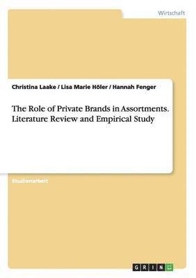 The Role of Private Brands in Assortments. Literature Review and Empirical Study 1
