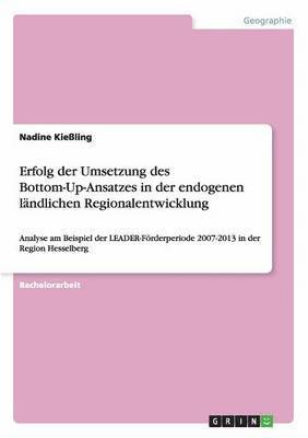 Erfolg der Umsetzung des Bottom-Up-Ansatzes in der endogenen lndlichen Regionalentwicklung 1