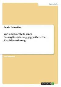 bokomslag Vor- und Nachteile einer Leasingfinanzierung gegenber einer Kreditfinanzierung