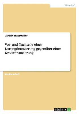 bokomslag Vor- und Nachteile einer Leasingfinanzierung gegenber einer Kreditfinanzierung