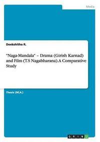 bokomslag 'Naga-Mandala' - Drama (Girish Karnad) and Film (T.S Nagabharana). A Comparative Study