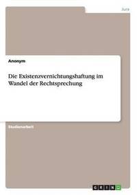 bokomslag Die Existenzvernichtungshaftung im Wandel der Rechtsprechung