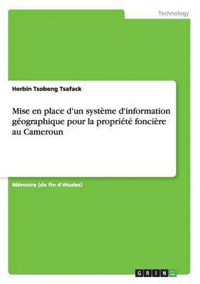 Herbin Tsobeng Tsafack - Mise en place d'un système d'information géographique pour la propriété foncière au Cameroun, Häftad
