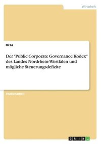 bokomslag Der &quot;Public Corporate Governance Kodex&quot; des Landes Nordrhein-Westfalen und mgliche Steuerungsdefizite