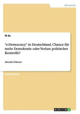 bokomslag "e-Democracy" in Deutschland. Chance für mehr Demokratie oder Verlust politischer Kontrolle?