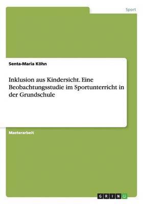 bokomslag Inklusion aus Kindersicht. Eine Beobachtungsstudie im Sportunterricht in der Grundschule