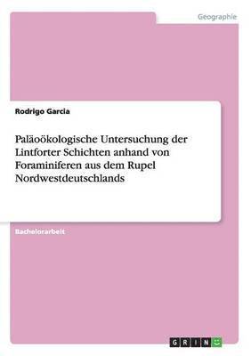 bokomslag Paläoökologische Untersuchung der Lintforter Schichten anhand von Foraminiferen aus dem Rupel Nordwestdeutschlands