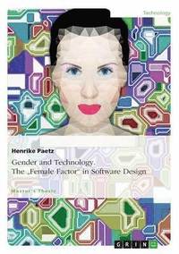 bokomslag Gender and Technology. The &quot;Female Factor&quot; in Software Design