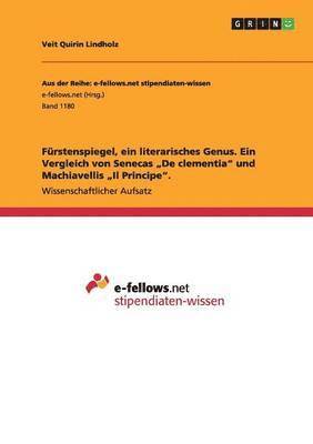 bokomslag Fürstenspiegel, ein literarisches Genus. Ein Vergleich von Senecas "De clementia" und Machiavellis "Il Principe".
