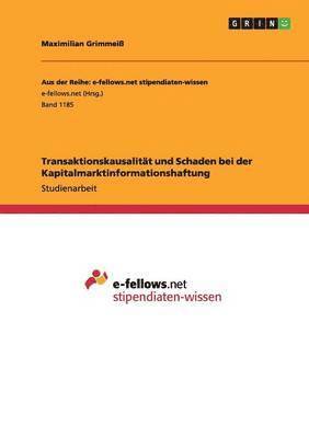 Transaktionskausalitt und Schaden bei der Kapitalmarktinformationshaftung 1