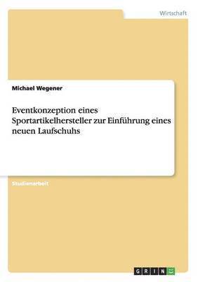 bokomslag Eventkonzeption eines Sportartikelhersteller zur Einführung eines neuen Laufschuhs