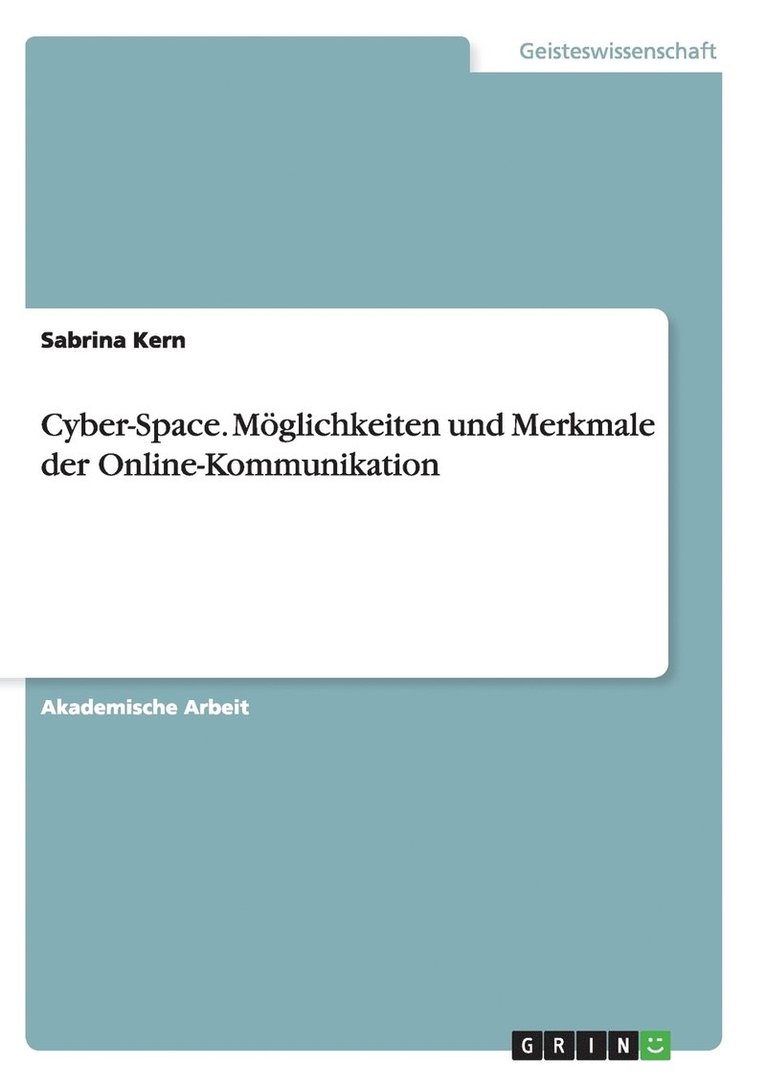 Cyber-Space. Mglichkeiten und Merkmale der Online-Kommunikation 1