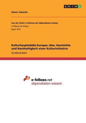 bokomslag Kulturhauptstadte Europas. Idee, Geschichte und Nachhaltigkeit einer Kulturinitiative