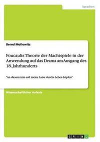 bokomslag Foucaults Theorie der Machtspiele in der Anwendung auf das Drama am Ausgang des 18. Jahrhunderts